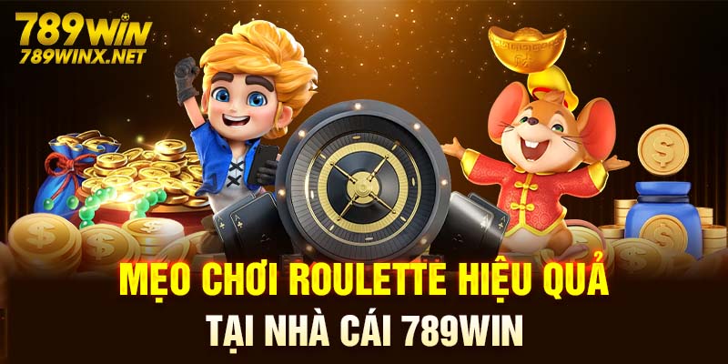 Mẹo chơi Roulette hiệu quả tại nhà cái 789win