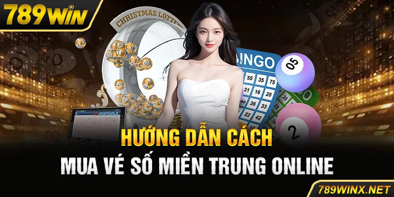 Hướng dẫn cách mua vé số miền trung online