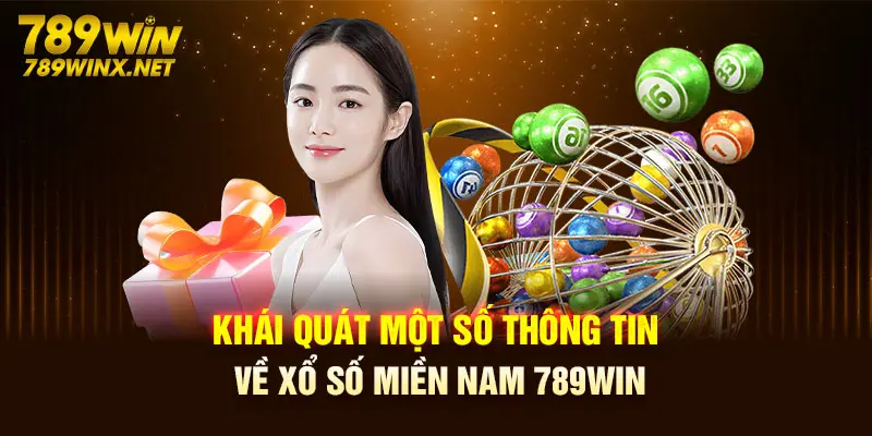 Khái quát một số thông tin về xổ số miền nam 789Win