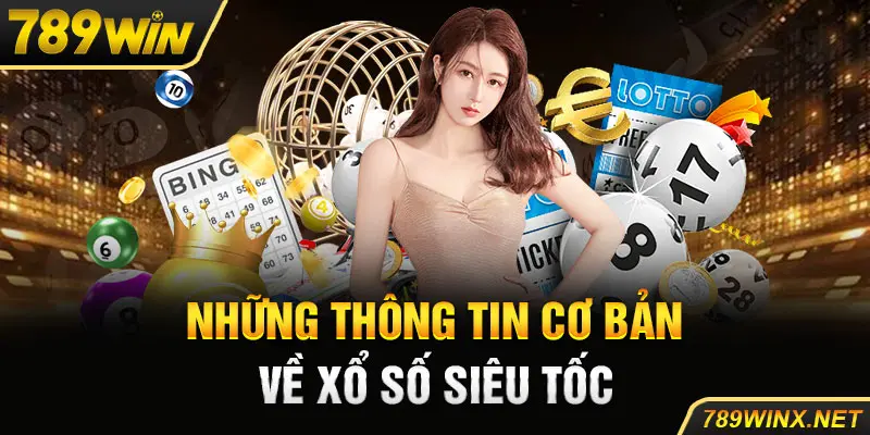 Những thông tin cơ bản về xổ số siêu tốc