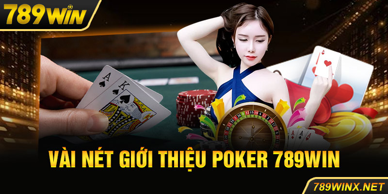 Vài nét giới thiệu poker 789Win