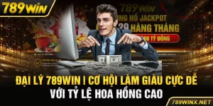 Đại Lý 789Win | Cơ Hội Làm Giàu Cực Dễ Với Tỷ Lệ Hoa Hồng 