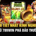 Chi Tiết Nhất Kinh Nghiệm Quay Hũ 789win Phá Đảo Thưởng Lớn