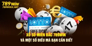 Xổ Số Miền Bắc 789win Và Một Số Điều Mà Bạn Cần Biết 