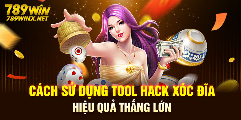 Cách Sử Dụng Tool Hack Xóc Đĩa Hiệu Quả Luôn Thắng Lớn