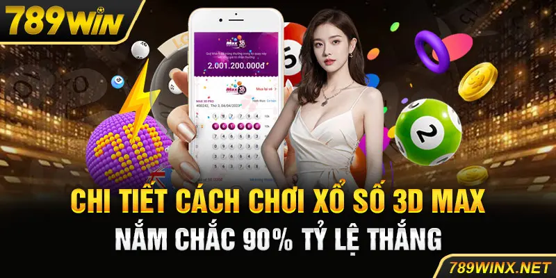 Chi Tiết Cách Chơi Xổ Số 3D Max Nắm Chắc 90% Tỷ Lệ Thắng 